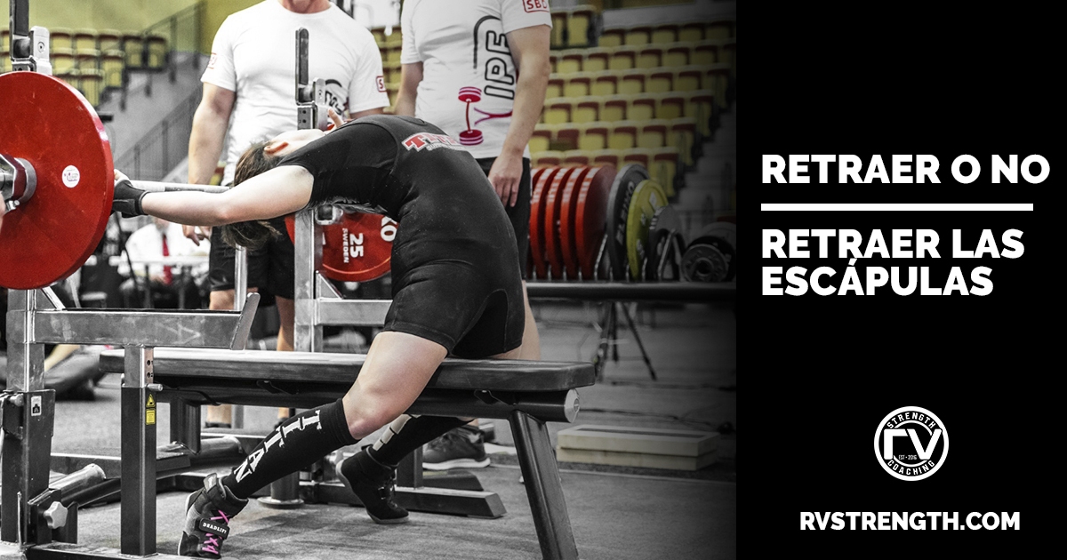 Retraer o no retraer las escapular en powerlifting